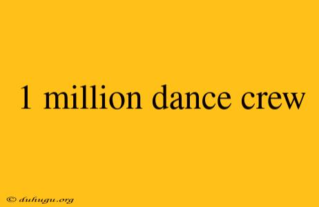 1 Million Dance Crew