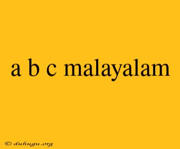 A B C Malayalam