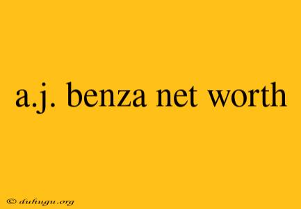 A.j. Benza Net Worth