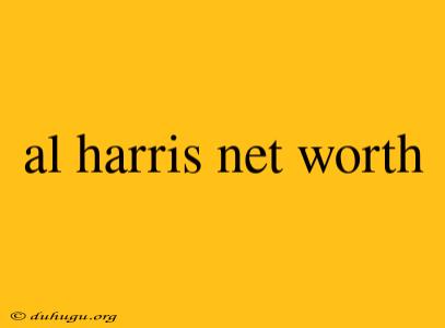 Al Harris Net Worth