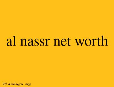 Al Nassr Net Worth