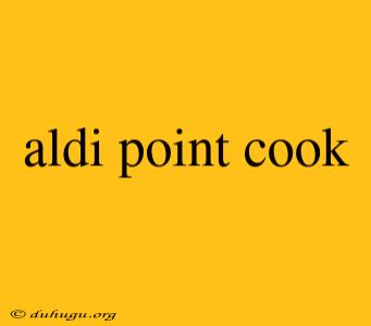 Aldi Point Cook