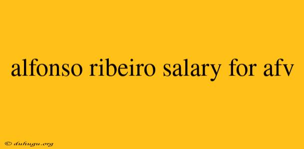 Alfonso Ribeiro Salary For Afv