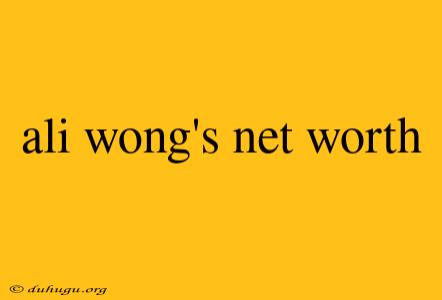 Ali Wong's Net Worth