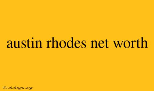 Austin Rhodes Net Worth