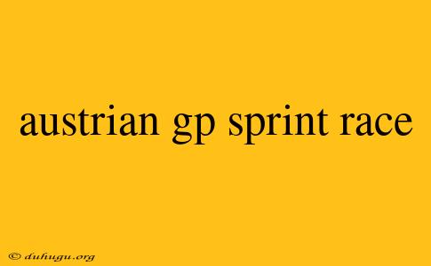 Austrian Gp Sprint Race