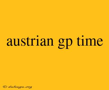 Austrian Gp Time