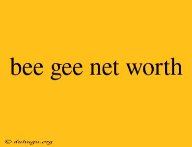 Bee Gee Net Worth