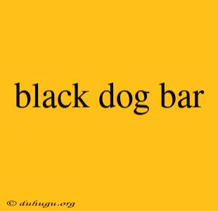 Black Dog Bar