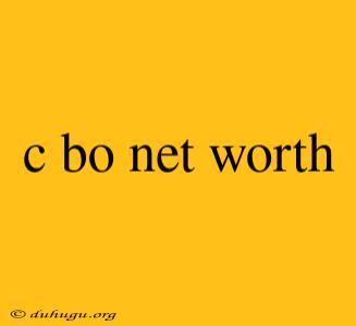 C Bo Net Worth