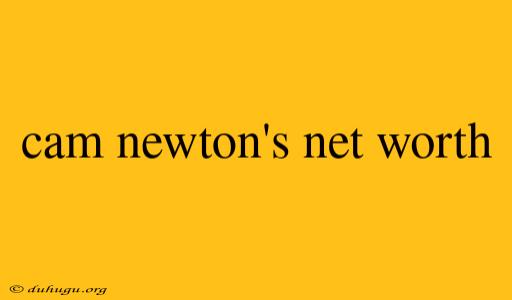 Cam Newton's Net Worth