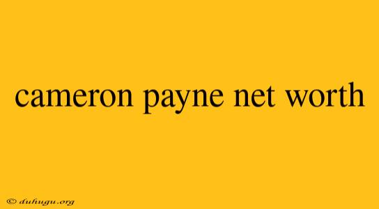 Cameron Payne Net Worth