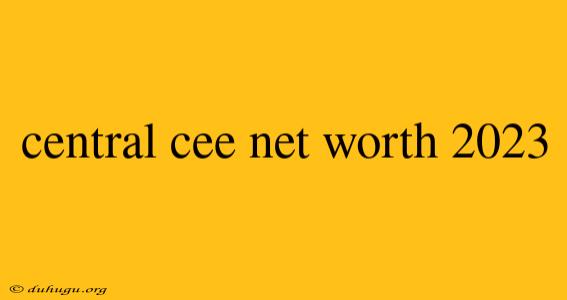 Central Cee Net Worth 2023