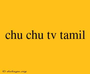 Chu Chu Tv Tamil