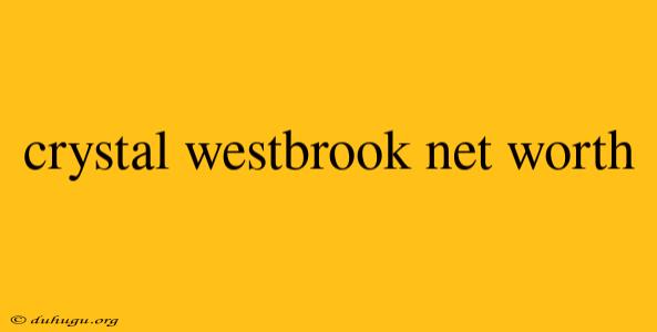 Crystal Westbrook Net Worth