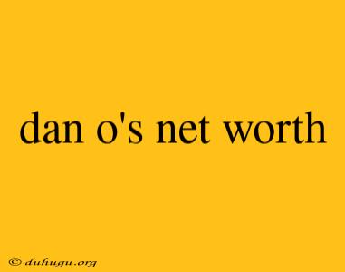 Dan O's Net Worth