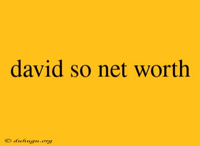 David So Net Worth