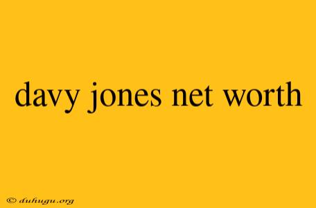 Davy Jones Net Worth