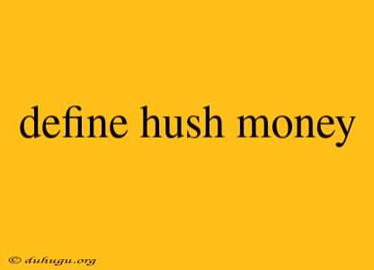 Define Hush Money