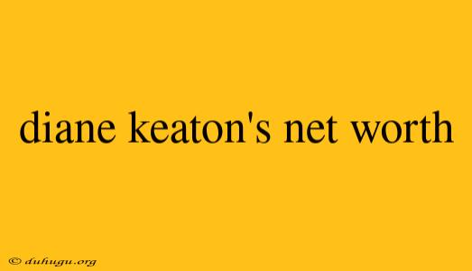 Diane Keaton's Net Worth