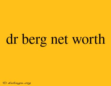 Dr Berg Net Worth