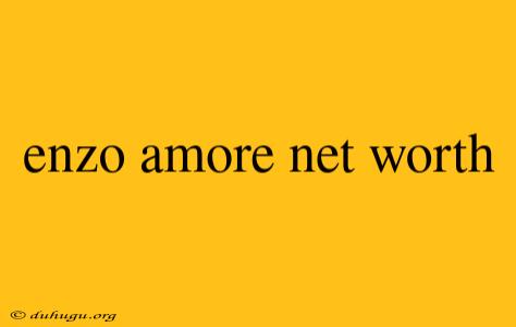 Enzo Amore Net Worth