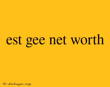 Est Gee Net Worth