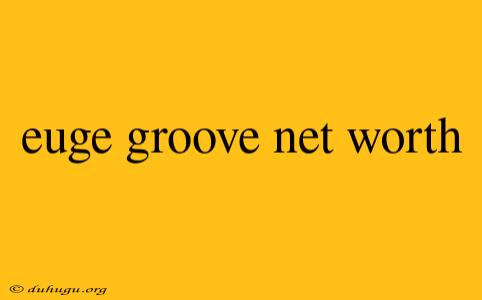 Euge Groove Net Worth