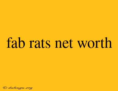 Fab Rats Net Worth