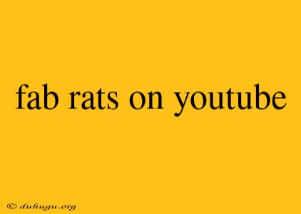 Fab Rats On Youtube