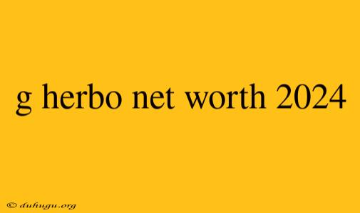 G Herbo Net Worth 2024