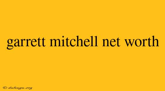 Garrett Mitchell Net Worth