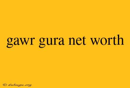 Gawr Gura Net Worth