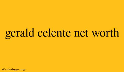 Gerald Celente Net Worth