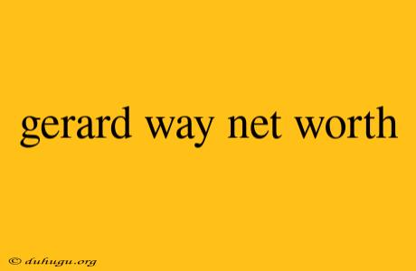 Gerard Way Net Worth