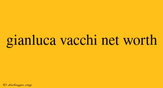 Gianluca Vacchi Net Worth