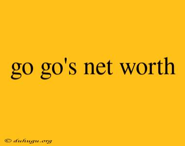 Go Go's Net Worth