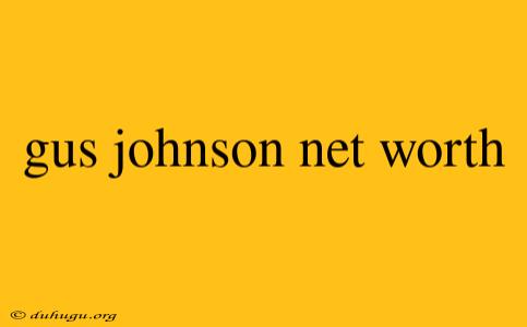 Gus Johnson Net Worth