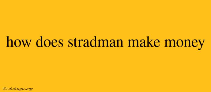 How Does Stradman Make Money