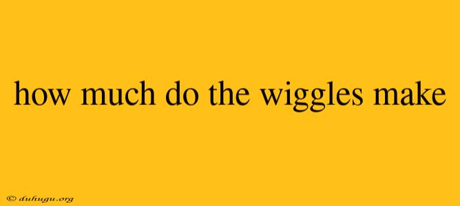 How Much Do The Wiggles Make