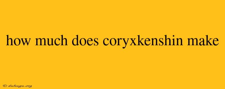 How Much Does Coryxkenshin Make