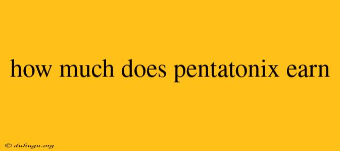 How Much Does Pentatonix Earn