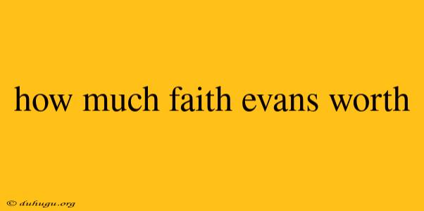 How Much Faith Evans Worth