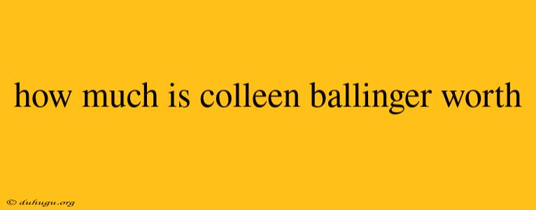 How Much Is Colleen Ballinger Worth