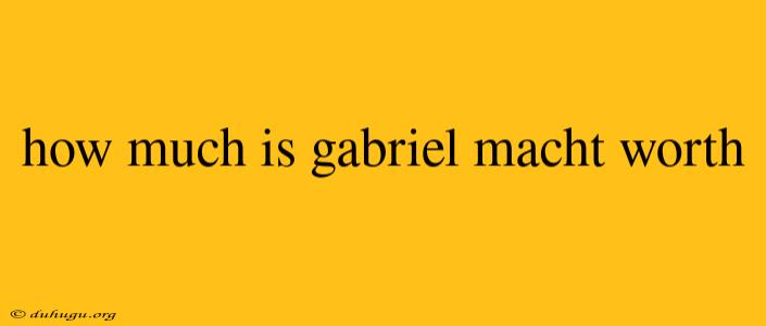 How Much Is Gabriel Macht Worth