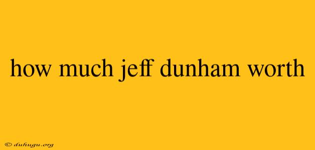 How Much Jeff Dunham Worth