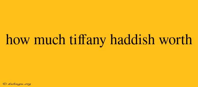 How Much Tiffany Haddish Worth