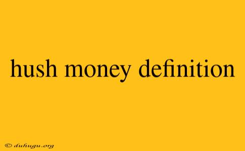 Hush Money Definition