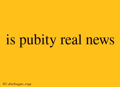 Is Pubity Real News