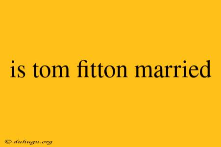 Is Tom Fitton Married